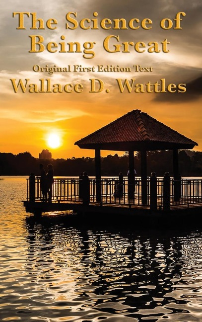 The Science of Being Great - Wallace D. Wattles