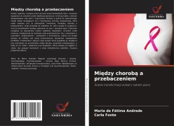 Mi¿dzy chorob¿ a przebaczeniem - Maria de Fátima Andrade, Carla Fonte
