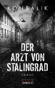 Cover-Bild zum Titel 'Der Arzt von Stalingrad' von 'Heinz G. Konsalik'
