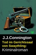 Cover-Bild zum Titel 'Tod im Gerichtssaal von Swaythling: Kriminalroman' von 'J. J. Connington'