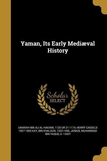Yaman, Its Early Mediæval History - Henry Cassels Kay