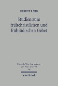 Cover-Bild zum Titel 'Studien zum frühchristlichen und frühjüdischen Gebet' von 'Hermut Löhr'