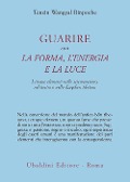 Cover-Bild zum Titel 'Guarire con la forma, l'energia e la luce. I cinque elementi nello sciamanesimo, nel tantra e nello dzogchen tibetani' von 'Tenzin (Rinpoche) Wangyal'