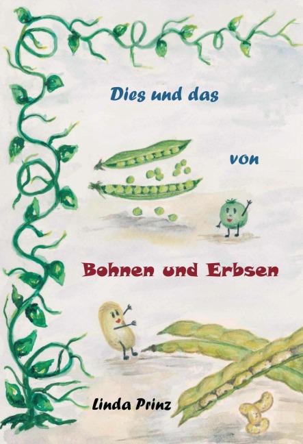 Dies und das von Bohnen und Erbsen - Linda Prinz