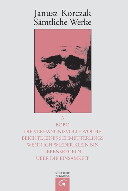 Bobo. Die verhängnisvolle Woche. Beichte eines Schmetterlings. Wenn ich wieder klein bin. Lebensregeln. Über die Einsamkeit. - Janusz Korczak
