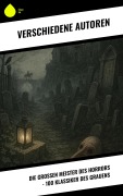 Cover-Bild zum Titel 'Die großen Meister des Horrors - 100 Klassiker des Grauens' von 'Hugh Walpole, Arthur Conan Doyle, Mary Shelley, H. P. Lovecraft, Edith Wharton'