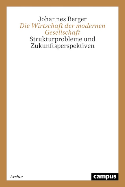 Die Wirtschaft der modernen Gesellschaft - Johannes Berger