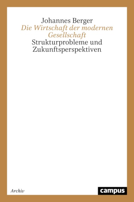 Die Wirtschaft der modernen Gesellschaft - Johannes Berger