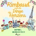 Cover-Bild zum Titel 'Rimbaud und die Dinge des Herzens' von 'Samuel Benchetrit'