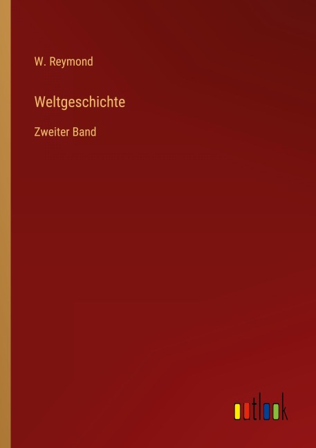 Weltgeschichte - W. Reymond
