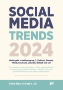 Cover-Bild zum Titel 'Social Media Trends 2024 - Wohin geht es bei Instagram, X (Twitter), Threads, TikTok, Facebook, LinkedIn, BeReal! und Co?' von 'Daniel Elger de Castro Luís'