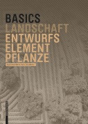 Cover-Bild zum Titel 'Basics Entwurfselement Pflanze' von 'Regine Ellen Wöhrle, Hans-Jörg Wöhrle'