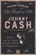 Cover-Bild zum Titel 'The Beast in Me. Johnny Cash' von 'Franz Dobler'