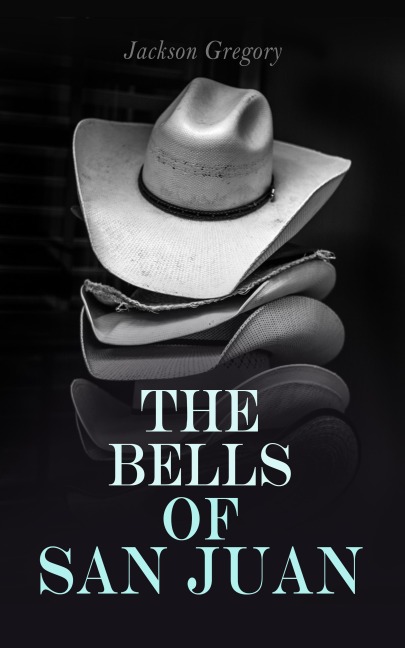 The Bells of San Juan - Jackson Gregory