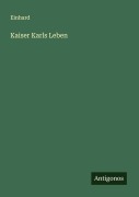 Cover-Bild zum Titel 'Kaiser Karls Leben' von 'Einhard'