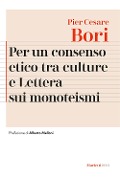Cover-Bild zum Titel 'Per un consenso etico tra le culture e Lettera sui monoteismi' von 'Pier Cesare Bori'