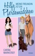 Cover-Bild zum Titel 'Hilfe, meine Freundin ist ein Pferdemädchen' von 'Carina Warnstädt'