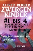 Zwergenkinder #1 bis 4: Sammelband mit vier Fantasy Abenteuern aus dem Zwischenland der Elben - Alfred Bekker