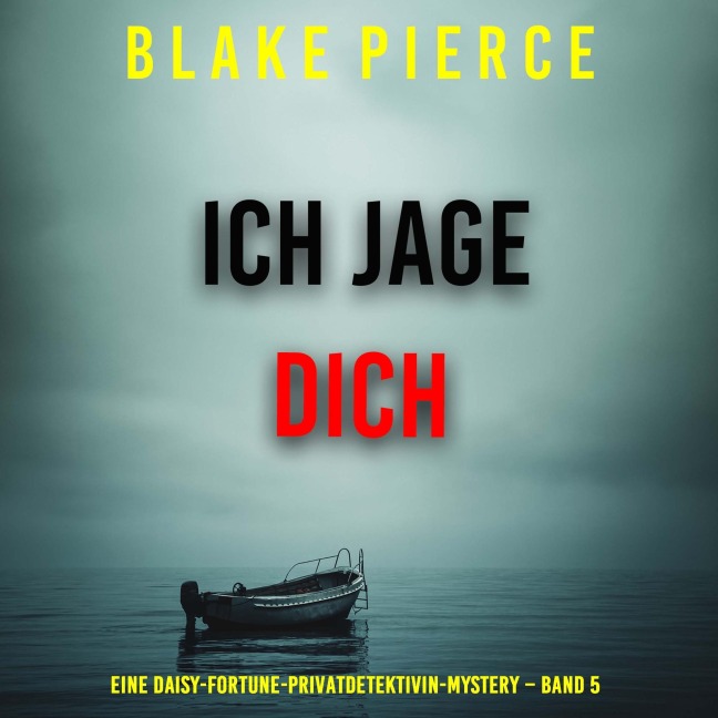 Ich jage dich (Eine Daisy-Fortune-Privatdetektivin-Mystery ¿ Band 5) - Blake Pierce