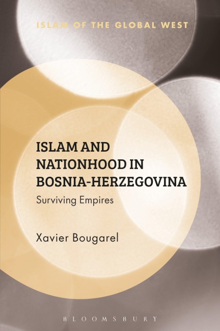 Islam and Nationhood in Bosnia-Herzegovina - Xavier Bougarel