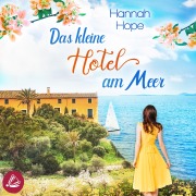 Cover-Bild zum Titel 'Das kleine Hotel am Meer' von 'Hannah Hope'