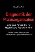 Cover-Bild zum Titel 'Diagnostik der Praxisorganisation - Eine neue Perspektive für Medizinische Fachangestellte' von 'Klaus-Dieter Thill'