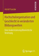 Cover-Bild zum Titel 'Hochschulorganisation und Geschlecht in veränderten Bildungswelten' von 'Astrid Franzke'