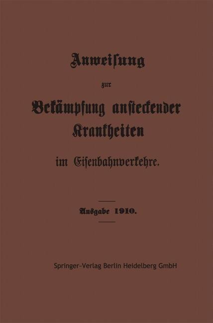 Anweisung zur Bekämpfung ansteckender Krankheiten im Eisenbahnverkehre - Springer-Verlag Berlin Heidelberg Gmbh