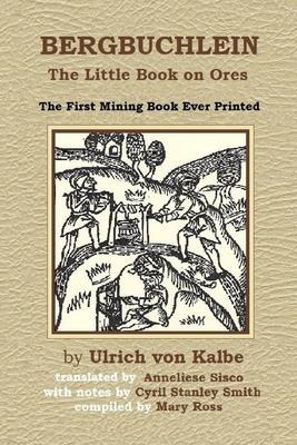 Bergbuchlein: The Little Book on Ores - Cyril Stanley Smith, Mary Ross