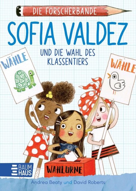 Die Forscherbande - Sofia Valdez und die Wahl des Klassentiers - Andrea Beaty