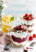 Cover-Bild zum Titel 'Wendys Lieblingsrezepte - Desserts im Glas' von 'Wendy G.'