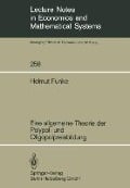Eine allgemeine Theorie der Polypol- und Oligopolpreisbildung - Helmut Funke