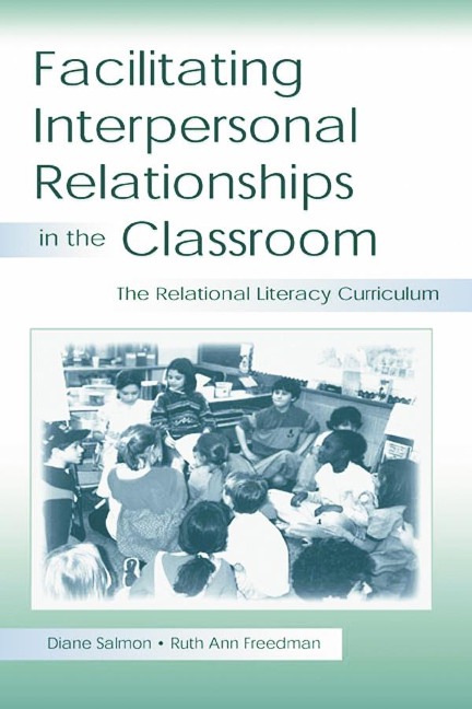 Facilitating interpersonal Relationships in the Classroom - Diane Salmon, Ruth Ann Freedman