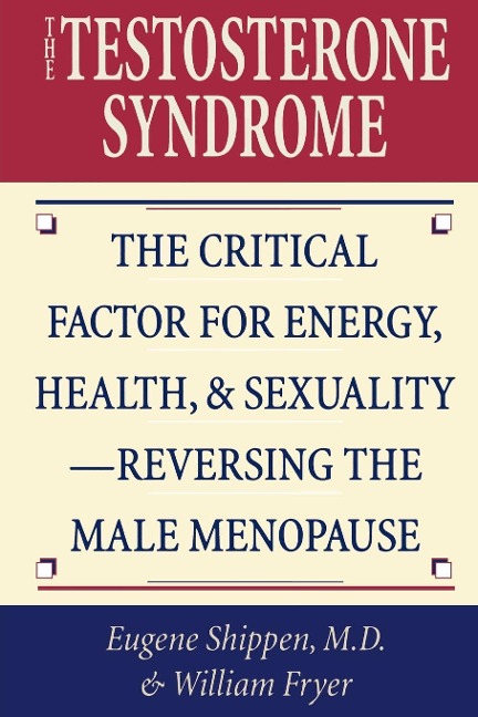 The Testosterone Syndrome - William Fryer, Eugene Shippen