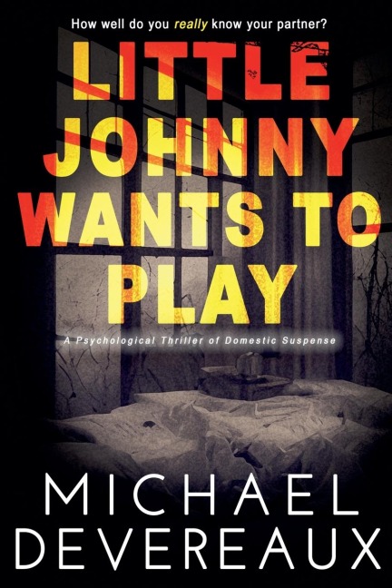 Little Johnny Wants to Play - Michael Devereaux
