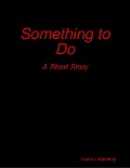 Cover-Bild zum Titel 'Something to Do: A Short Story' von 'Harley Ramsey'