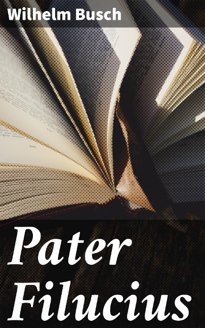 Pater Filucius - Wilhelm Busch