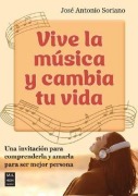 Cover-Bild zum Titel 'Vive La Música Y Cambia Tu Vida' von 'José Antonio Soriano'