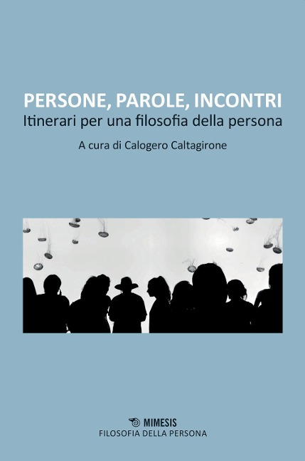 Persone, parole, incontri. Itinerari per una filosofia della persona - 