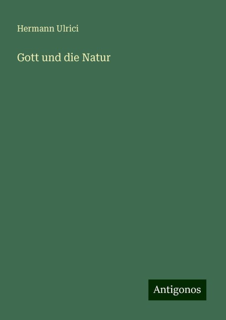 Gott und die Natur - Hermann Ulrici