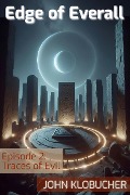 Cover-Bild zum Titel 'Episode 2: Traces of Evil (Edge of Everall, #2)' von 'John Klobucher'