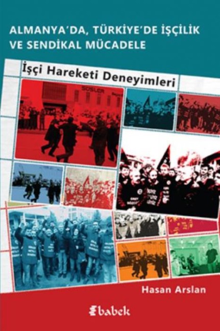 Almanyada, Türkiyede Iscilik Ve Sendikal Mücadele - Hasan Arslan