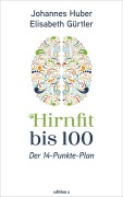 Cover-Bild zum Titel 'Hirnfit bis 100' von 'Johannes Huber, Elisabeth Gürtler'