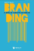 Branding: a arte de construir marcas - Marcos Hiller