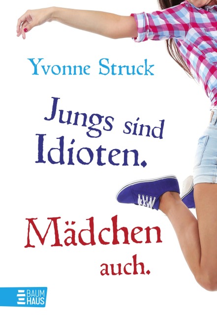 Jungs sind Idioten. Mädchen auch. - Yvonne Struck