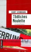 Cover-Bild zum Titel 'Tödliches Roulette' von 'Kurt Lehmkuhl'