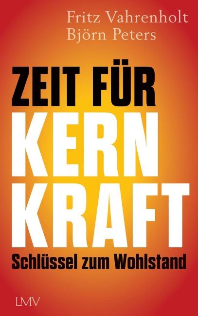 Zeit für Kernkraft - Fritz Vahrenholt, Björn Peters