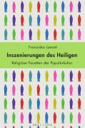 Cover-Bild zum Titel 'Inszenierungen des Heiligen' von 'Franziska Lamott'