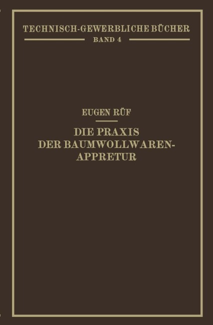 Die Praxis der Baumwollwaren-Appretur - Eugen Rüf