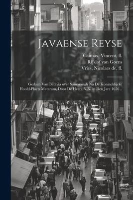 Javaense reyse: Gedaen van Batavia over Samarangh na de konincklijcke hoofd-plaets Mataram, door de heere N.N. in den jare 1656 .. - Rijklof van Goens